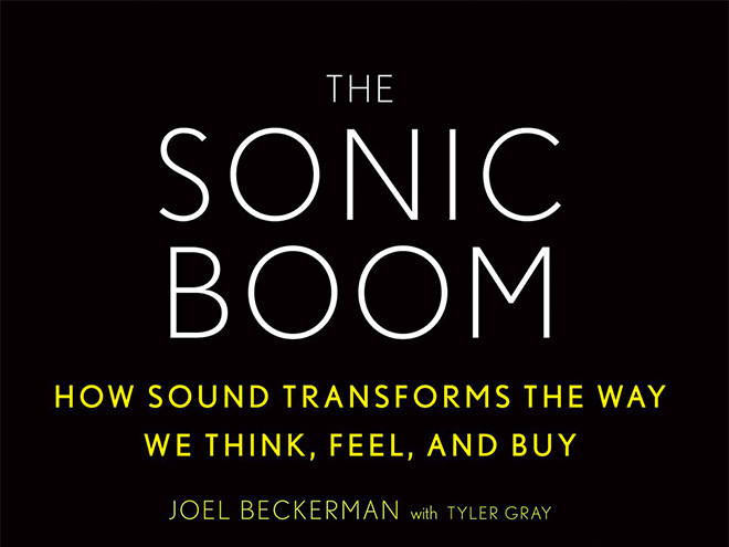 The Sonic Boom: How Sound Transforms the Way We Think, Feel, and Buy